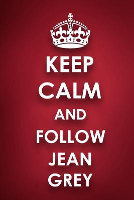 Full Download Keep Calm and Follow Jean Grey: Jean Grey Diary Journal Notebook -  | PDF