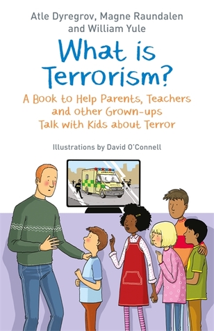 Download What is Terrorism?: A Book to Help Parents, Teachers and other Grown-ups Talk with Kids about Terror - Atle Dyregrov file in ePub