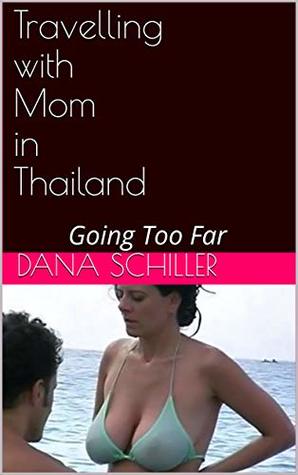 Read Travelling with Mom in Thailand: Going Too Far - Dana Schiller file in ePub
