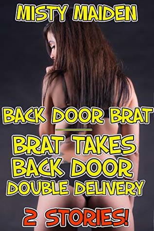 Read Online Back door brat/Brat takes back door double delivery: 2 stories! - Misty Maiden | ePub