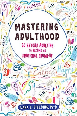 Full Download Mastering Adulthood: Go Beyond Adulting to Become an Emotional Grown-Up - Lara E. Fielding file in ePub