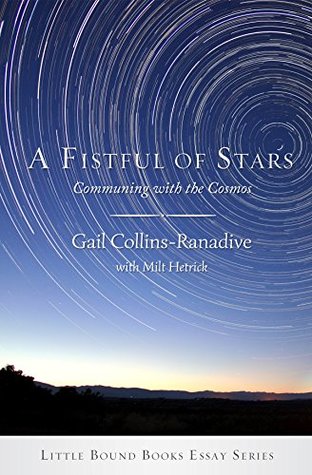Read A Fistful of Stars: Communing with the Cosmos (Little Bound Books Essay Series) - Gail Collins-Ranadive file in ePub