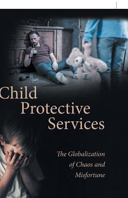 Read Child Protective Services: The Globalization of Chaos and Misfortune - Bea Kapinski file in PDF