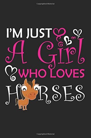 Read I'm Just A Girl Who Loves Horses: Horse Notebooks To Write In -  file in ePub