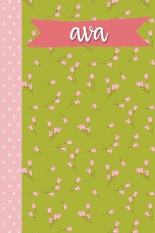 Download Ava (6x9 Journal): Lined Writing Notebook with Personalized Name, 120 Pages – Grass Green with Cotton Candy Pink Flowers and Polka Dots and Coral Pink Banner -  | PDF