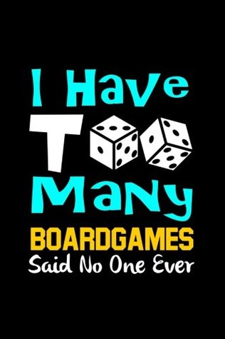 Full Download I Have Too Many Board Games Said No One Ever: Writing Journal Lined, Diary, Notebook for Men & Women -  | PDF