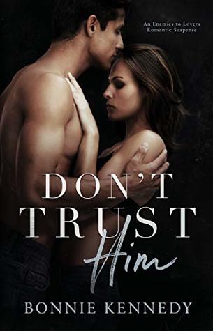 Read Online Don't Trust Him: An Enemies to Lovers Romantic Suspense (King Vs. Queen Book 1) - Bonnie Kennedy file in ePub