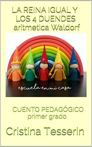 Read LA REINA IGUAL Y LOS 4 DUENDES aritmetica Waldorf: CUENTO PEDAGÓGICO primer grado - Cristina Tesserin | PDF