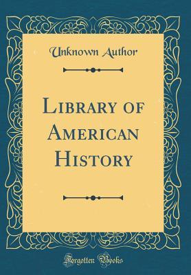 Download Library of American History (Classic Reprint) - Unknown file in ePub