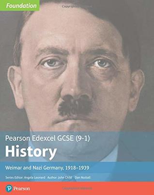 Read Edexcel GCSE (9-1) History Foundation Weimar and Nazi Germany, 1918-39 Student Book (Edexcel GCSE (9-1) Foundation History) - John Child | ePub