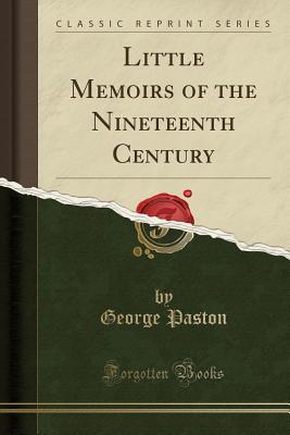 Download Little Memoirs of the Nineteenth Century (Classic Reprint) - George Paston file in ePub