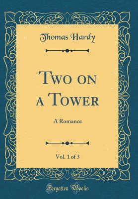 Read Two on a Tower, Vol. 1 of 3: A Romance (Classic Reprint) - Thomas Hardy | PDF