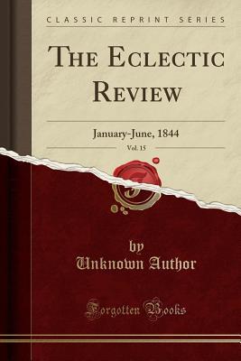 Download The Eclectic Review, Vol. 15: January-June, 1844 (Classic Reprint) - Unknown file in ePub