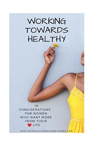 Full Download Working Towards Healthy: 10 Considerations for Women Who Want More from Their Love Life - Keturah Ford | ePub