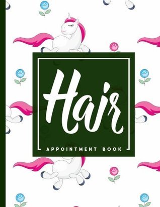 Full Download Hair Appointment Book: 2 Columns Appointment List, Appointment Scheduling Book, Easy Appointment Book, Cute Unicorns Cover: Volume 66 -  file in ePub