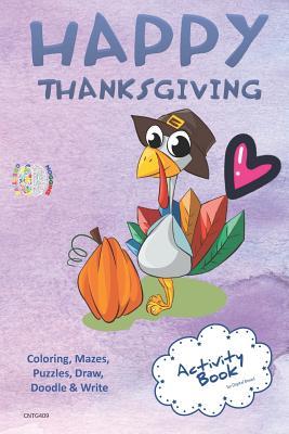 Full Download Happy Thanksgiving Activity Book Coloring, Mazes, Puzzles, Draw, Doodle and Write: Creative Noggins for Kids Thanksgiving Holiday Coloring Book with Cartoon Pictures Cntg409 - Digital Bread file in PDF