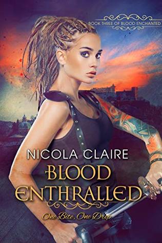 Download Blood Enthralled (Blood Enchanted, Book Three): A Vampire Hunter Paranormal Romance Series - Nicola Claire | ePub