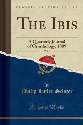 Full Download The Ibis, Vol. 1: A Quarterly Journal of Ornithology; 1889 (Classic Reprint) - Philip Lutley Sclater file in ePub