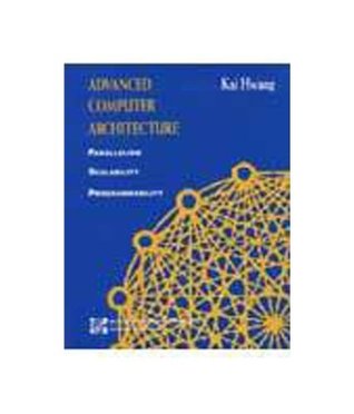 Download Advanced Computer Architecture: Parallelism, Scalability, Programmability - Kai Hwang | PDF
