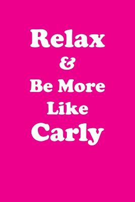Full Download Relax & Be More Like Carly Affirmations Workbook Positive Affirmations Workbook Includes: Mentoring Questions, Guidance, Supporting You - Affirmations World file in ePub
