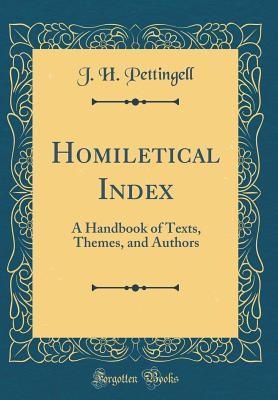 Read Homiletical Index: A Handbook of Texts, Themes, and Authors (Classic Reprint) - J H Pettingell | ePub