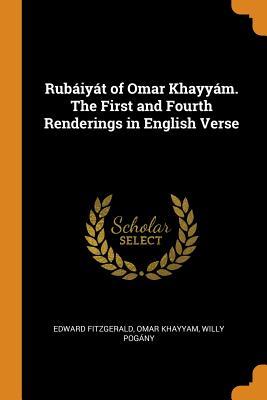 Read Rub�iy�t of Omar Khayy�m. the First and Fourth Renderings in English Verse - Edward FitzGerald file in ePub