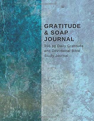 Download Gratitude Soap Journal 365 pg Daily Gratitude and Devotional Bible Study Journal: Bible Daily Gratitude Journal - Amanda Tynes | PDF