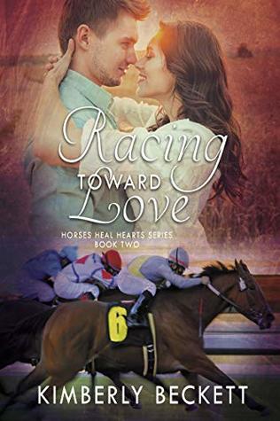 Read Online Racing Toward Love (Horses Heal Hearts Book 2) - Kimberly Beckett file in PDF