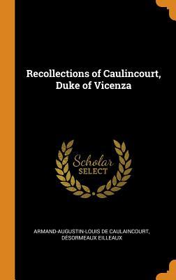 Download Recollections of Caulincourt, Duke of Vicenza - Armand-Augustin-Louis De Caulaincourt file in ePub