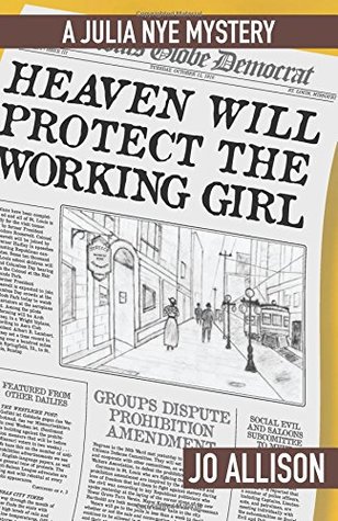 Full Download Heaven Will Protect the Working Girl (The Julia Nye Mystery Series) (Volume 3) - Jo Allison | PDF