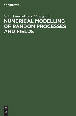 Full Download Numerical Modelling of Random Processes and Fields - V A Ogorodnikov | ePub