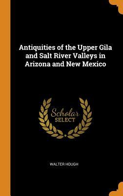 Download Antiquities of the Upper Gila and Salt River Valleys in Arizona and New Mexico - Walter Hough file in PDF