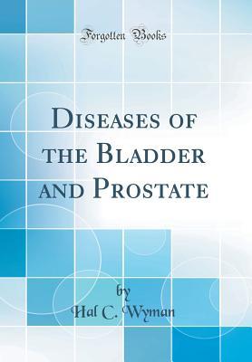 Download Diseases of the Bladder and Prostate (Classic Reprint) - Hal C Wyman | ePub