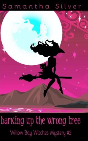 Download Barking Up the Wrong Tree (A Paranormal Cozy Mystery) (Willow Bay Witches) - Samantha Silver file in ePub