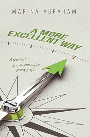 Full Download A More Excellent Way: A Spiritual Growth Journal for Young People - Marina Abraham file in ePub