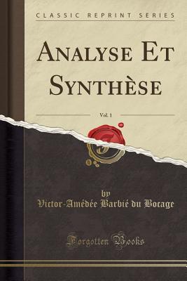 Full Download Analyse Et Synth�se, Vol. 1 (Classic Reprint) - Victor-Amedee Barbie Du Bocage file in ePub