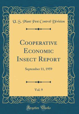 Full Download Cooperative Economic Insect Report, Vol. 9: September 11, 1959 (Classic Reprint) - U S Plant Pest Control Division file in ePub