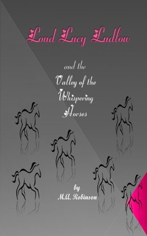 Read Loud Lucy Ludlow and the Valley of the Whispering Horses - M.A. Robinson | ePub