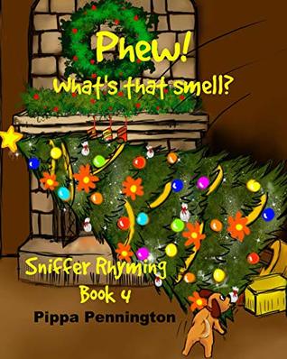 Download Phew! What's that smell at Christmas?: Rhyming Book 4 (ages 3-6) Beginner readers, dogs and humour. - Pippa Pennington file in PDF