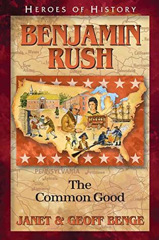 Download Benjamin Rush: The Common Good (Heroes of History) - Janet Benge file in ePub