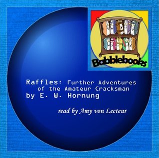 Read Raffles: Further Adventures of the Amateur Cracksman - E.W. Hornung file in ePub