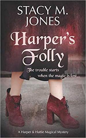 Read Online Harper's Folly: (Harper & Hattie Magical Mystery #1) - Stacy M. Jones | ePub