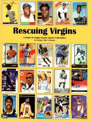 Read Online Rescuing Virgins: A Guide to Virgin Islands Sports Collectibles - Enrique Corneiro file in ePub