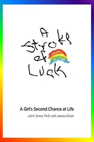 Full Download A Stroke of Luck: A Girl's Second Chance at Life - Juli K. Dixon | ePub