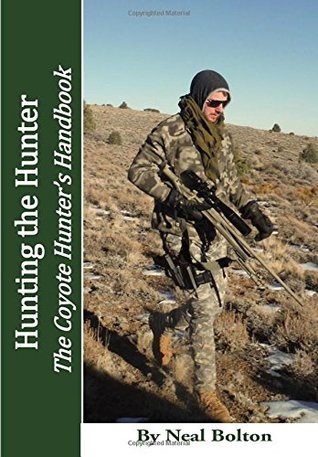 Download Hunt the Hunter: The Coyote Hunter's Handbook - Neal Bolton file in ePub