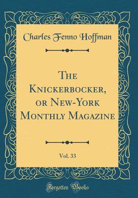 Download The Knickerbocker, or New-York Monthly Magazine, Vol. 33 (Classic Reprint) - Charles Fenno Hoffman | ePub