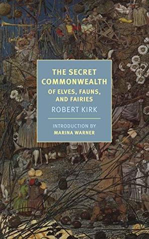 Download The Secret Commonwealth: Of Elves, Fauns, and Fairies (New York Review Books Classics) - Robert Kirk file in ePub
