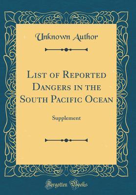 Read Online List of Reported Dangers in the South Pacific Ocean: Supplement (Classic Reprint) - Unknown | ePub