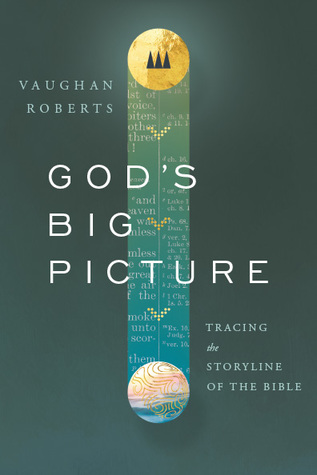 Full Download God's Big Picture: Tracing the storyline of the Bible - Vaughan Roberts file in PDF
