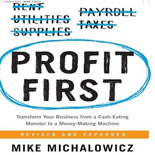 Full Download Profit First: Transform Your Business from a Cash-Eating Monster to a Money-Making Machine (Audible) - Mike Michalowicz file in ePub